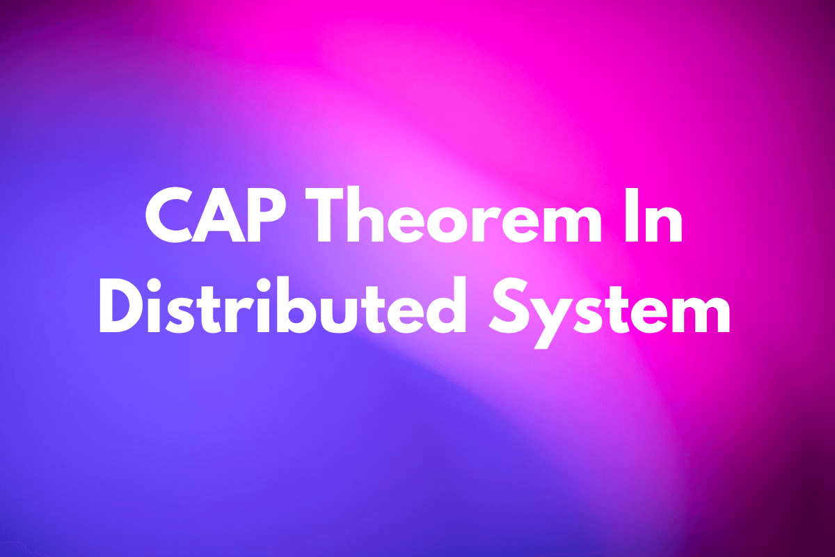 CAP Theorem In Distributed System cover image